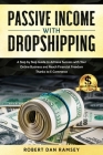 Passive Income with Dropshipping: A Step by Step Guide to Achieve Success with Your Online Business and Reach Financial Freedom Thanks to E-Commerce. Cover Image
