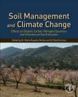 Soil Management and Climate Change: Effects on Organic Carbon, Nitrogen Dynamics, and Greenhouse Gas Emissions By Maria Angeles Munoz (Editor), Raúl Zornoza (Editor) Cover Image