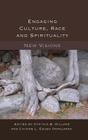 Engaging Culture, Race and Spirituality: New Visions- (Counterpoints #454) By Shirley R. Steinberg (Editor), Cynthia B. Dillard (Editor), Chinwe L. Ezueh Okpalaoka (Editor) Cover Image