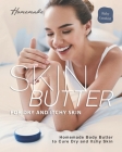 Homemade Skin Butter for Dry and Itchy Skin: Homemade Body Butter to Cure Dry and Itchy Skin By Ruby Camfield Cover Image
