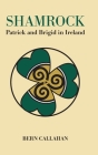 Shamrock: Patrick and Brigid in Ireland By Bern Callahan, Margaret Jones Callahan (Illustrator) Cover Image