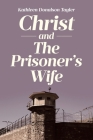 Christ and The Prisoner's Wife By Kathleen Donalson Tayler Cover Image