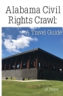 Alabama Civil Rights Crawl: A Travel Guide By J. A. Pieper Cover Image