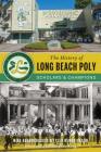 The History of Long Beach Poly: Scholars and Champions Cover Image
