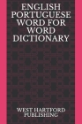 English Portuguese Word for Word Dictionary: West Hartford Publishing Cover Image