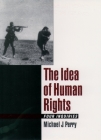 The Idea of Human Rights: Four Inquiries By Michael J. Perry Cover Image