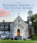The National Shrine of the Divine Mercy: A Pilgrimage in Photos By Theresa Peloquin Cover Image