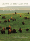 Visions of the Tallgrass, 33: Prairie Photographs by Harvey Payne By James P. Ronda, Harvey Payne (Photographer), Geoffrey Standing Bear (Foreword by) Cover Image