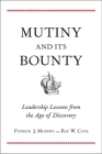 Mutiny and Its Bounty: Leadership Lessons from the Age of Discovery By Patrick J. Murphy, Ray W. Coye Cover Image