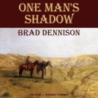 One Man's Shadow By Brad Dennison, J. Rodney Turner (Read by) Cover Image