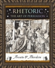 Rhetoric: The Art of Persuasion By Adina Arvatu, Andrew Aberdein Cover Image