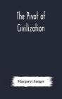 The pivot of civilization By Margaret Sanger Cover Image