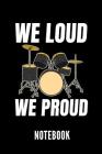 We Loud We Proud Notebook: Geschenkidee Für Schlagzeug Spieler - Notizbuch Mit 110 Linierten Seiten - Format 6x9 Din A5 - Soft Cover Matt - Klick By Drummer Publishing Cover Image