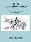 Flying on Your Own Wings: A Complete Guide to Understanding Light Airplane Design Cover Image