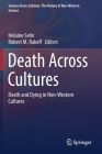 Death Across Cultures: Death and Dying in Non-Western Cultures (Science Across Cultures: The History of Non-Western Science #9) By Helaine Selin (Editor), Robert M. Rakoff (Editor) Cover Image