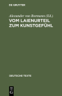 Vom Laienurteil Zum Kunstgefühl: Texte Zur Deutschen Geschmacksdebatte Im 18. Jahrhundert (Deutsche Texte #30) Cover Image