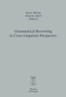 Grammatical Borrowing in Cross-Linguistic Perspective (Empirical Approaches to Language Typology [Ealt] #38) By Yaron Matras (Editor), Jeanette Sakel (Editor) Cover Image