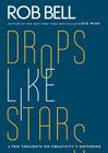 Drops Like Stars: A Few Thoughts on Creativity and Suffering By Rob Bell, Don Golden Cover Image
