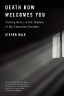 Death Row Welcomes You: Visiting Hours in the Shadow of the Execution Chamber By Steven Hale Cover Image