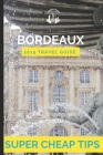 Super Cheap Bordeaux: How to enjoy a $1,000 trip to Bordeaux for $200 By Phil G. Tang Cover Image