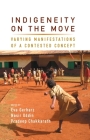 Indigeneity on the Move: Varying Manifestations of a Contested Concept By Eva Gerharz (Editor), Nasir Uddin (Editor), Pradeep Chakkarath (Editor) Cover Image