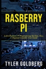 Rasberry PI: Learn Rasberry Pi Programming the Easy Way, A Beginner Friendly User Guide Cover Image