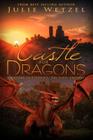 A Castle for Dragons: Dragons Of Eternity - The First Archive By Julie Wetzel Cover Image