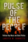 Pulse of the People: Political Rap Music and Black Politics (American Governance: Politics) By Lakeyta M. Bonnette Cover Image