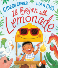 It Began with Lemonade By Gideon Sterer, Lian Cho (Illustrator) Cover Image