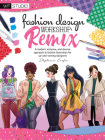 Fashion Design Workshop: Remix: A modern, inclusive, and diverse approach to fashion illustration for up-and-coming designers (Walter Foster Studio) By Stephanie Corfee Cover Image