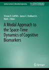 A Modal Approach to the Space-Time Dynamics of Cognitive Biomarkers (Synthesis Lectures on Biomedical Engineering) By Tristan D. Griffith, James E. Hubbard Jr, Mark J. Balas Cover Image