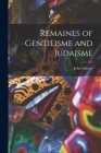 Remaines of Gentilisme and Judaisme By John Aubrey Cover Image