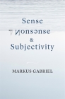 Sense, Nonsense, and Subjectivity By Markus Gabriel Cover Image
