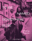 To Be Named Something Else (Miller Williams Poetry Prize) By Shaina Phenix Cover Image