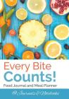 Every Bite Counts! Food Journal and Meal Planner By @. Journals and Notebooks Cover Image