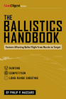 The Ballistics Handbook: Factors Affecting Bullet Flight from Muzzle to Target By Philip P. Massaro Cover Image