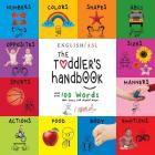 The Toddler's Handbook: Numbers, Colors, Shapes, Sizes, Abc's, Manners, And Opposites, With Over 100 Words That Every Kid Should Know Cover Image