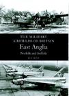 Military Airfields of Britain:  East Anglia,Norfolk and Suffolk By Ken Delve Cover Image