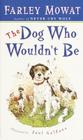The Dog Who Wouldn't Be By Farley Mowat Cover Image