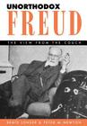 Unorthodox Freud: The View from the Couch By Beate Lohser, Peter M. Newton Cover Image