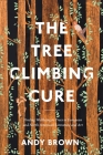 The Tree Climbing Cure: Finding Wellbeing in Trees in European and North American Literature and Art (Environmental Cultures) By Andy Brown, Richard Kerridge (Editor), Greg Garrard (Editor) Cover Image
