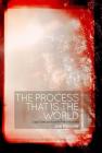 The Process That Is the World: Cage/Deleuze/Events/Performances By Joe Panzner Cover Image
