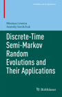 Discrete-Time Semi-Markov Random Evolutions and Their Applications (Probability and Its Applications) Cover Image