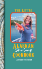 The Little Alaskan Shrimp Cookbook By Ladonna Gundersen, Ole Gundersen (Photographer) Cover Image