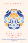Calling the Creatures By Gunilla Norris Cover Image