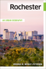 Rochester: An Urban Biography By Virginia Wright-Peterson Cover Image