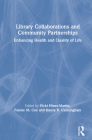 Library Collaborations and Community Partnerships: Enhancing Health and Quality of Life By Vicki Hines-Martin (Editor), Fannie M. Cox (Editor), Henry R. Cunningham (Editor) Cover Image