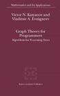 Graph Theory for Programmers: Algorithms for Processing Trees (Mathematics and Its Applications #515) By Victor N. Kasyanov, Vladimir A. Evstigneev Cover Image