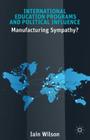 International Education Programs and Political Influence: Manufacturing Sympathy? Cover Image