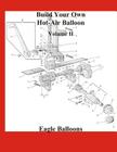 Build Your Own Hot-Air Balloon: Volume II - Materials, Equipment & Suppliers By Robert J. Rechs, F. Marc de Piolenc (Editor), Eagle Balloons Cover Image